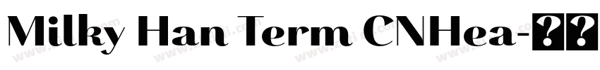 Milky Han Term CNHea字体转换 Milky Han Term CNHea字体转换